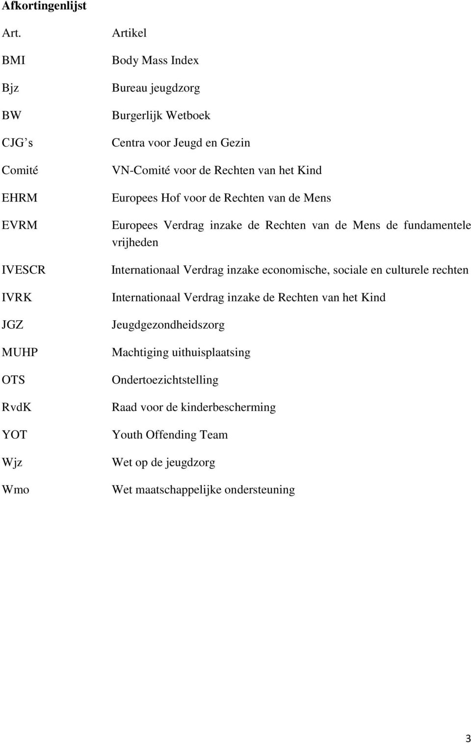 Gezin VN-Comité voor de Rechten van het Kind Europees Hof voor de Rechten van de Mens Europees Verdrag inzake de Rechten van de Mens de fundamentele vrijheden