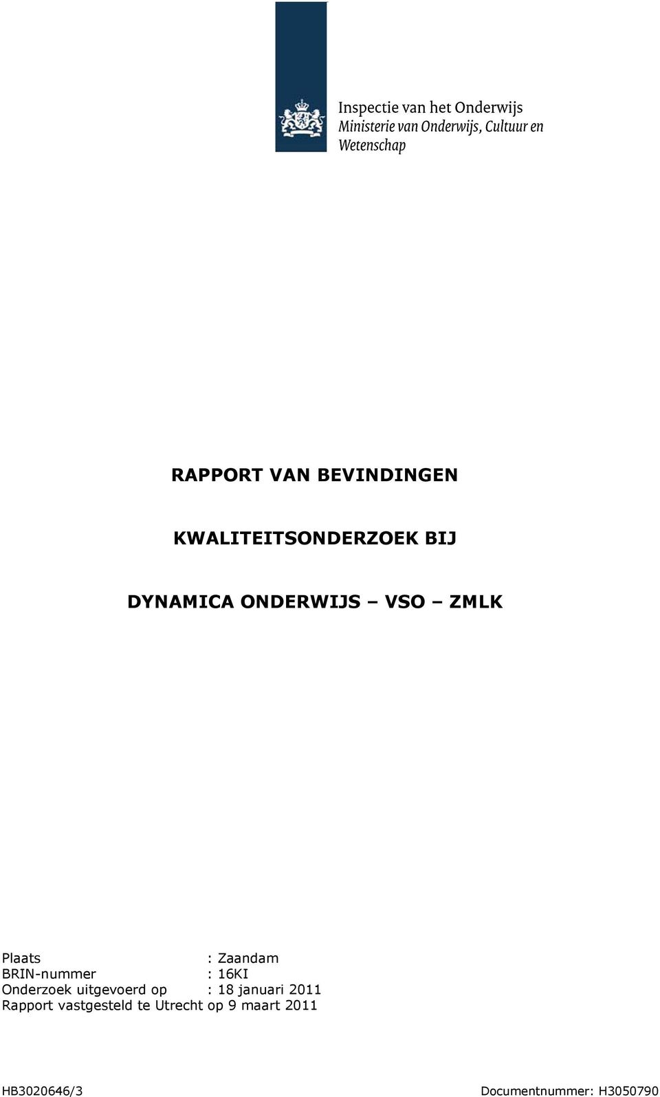 Onderzoek uitgevoerd op : 18 januari 2011 Rapport