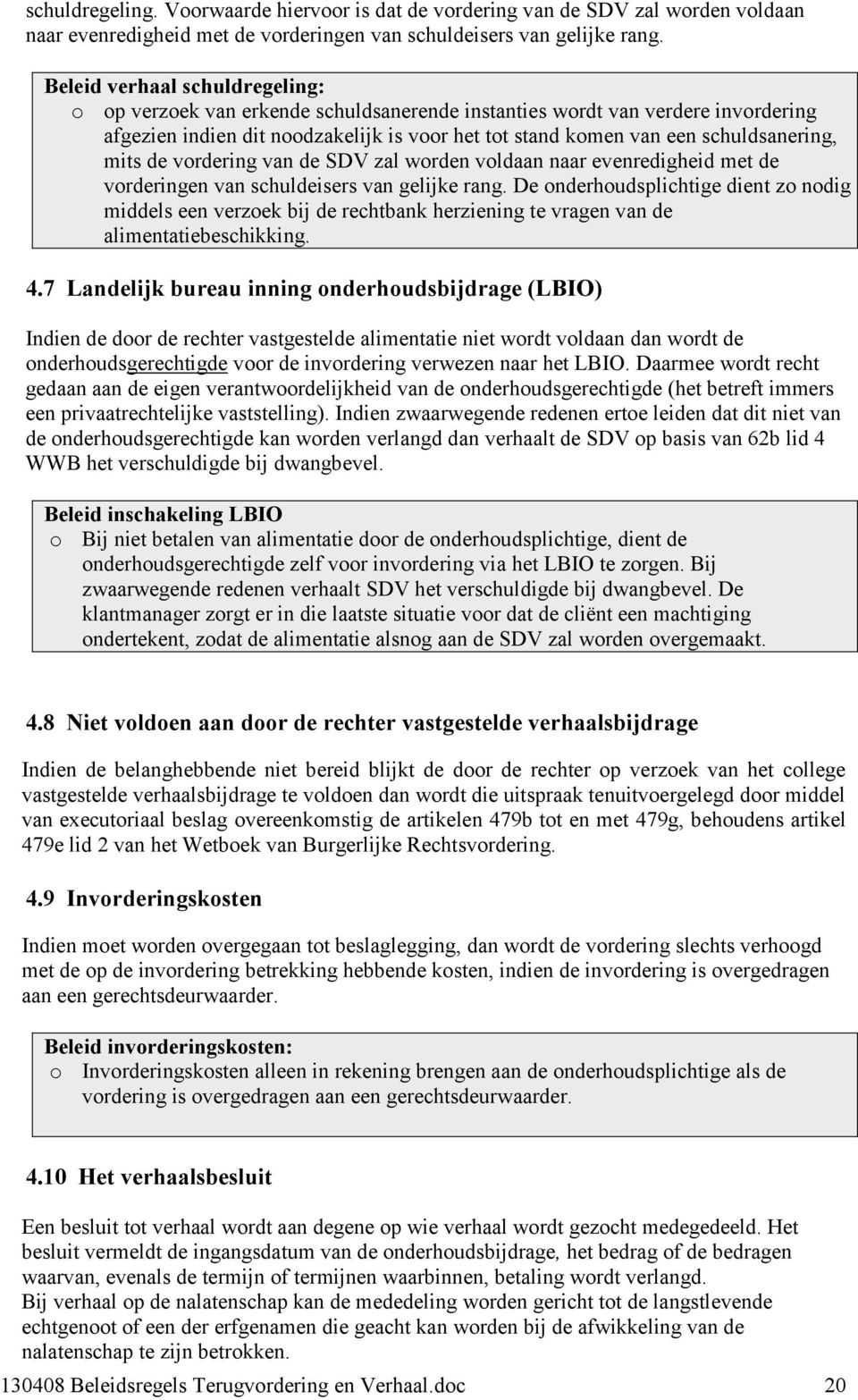 mits de vordering van de SDV zal worden voldaan naar evenredigheid met de vorderingen van schuldeisers van gelijke rang.