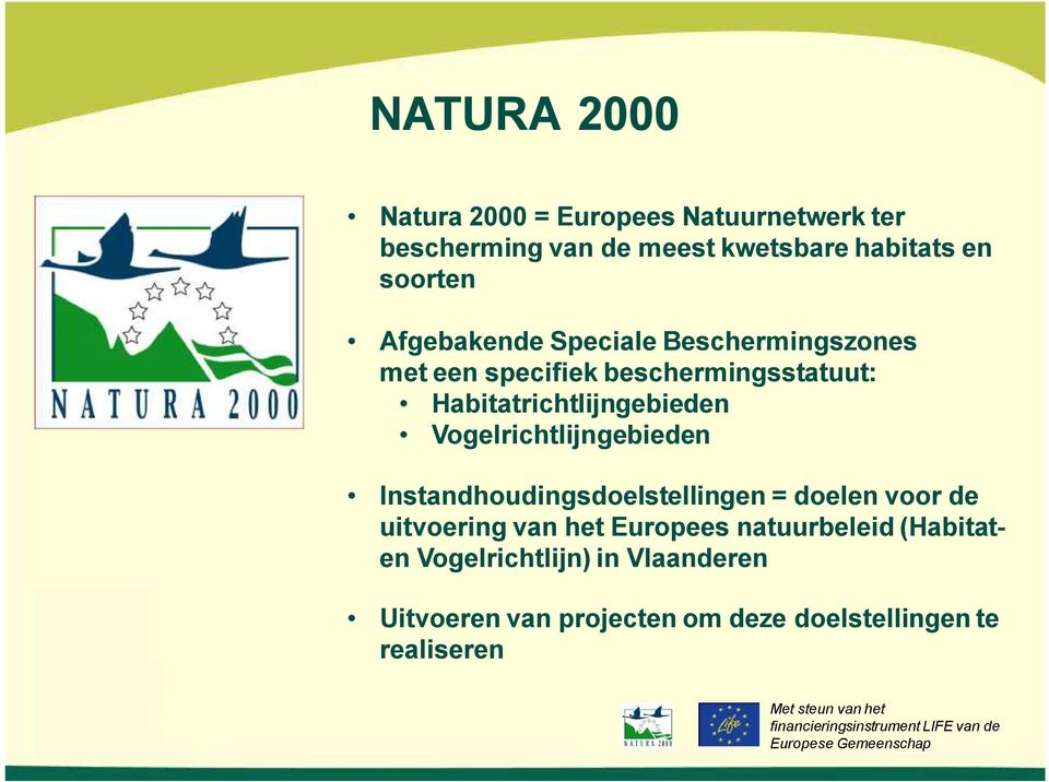 Habitatrichtlijngebieden Vogelrichtlijngebieden Instandhoudingsdoelstellingen = doelen voor de uitvoering