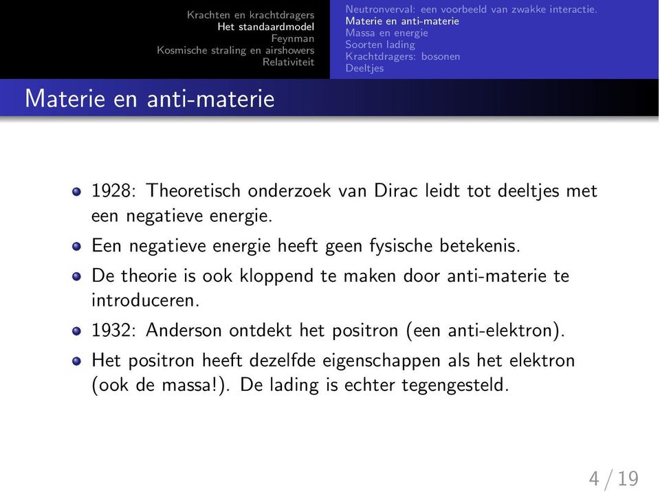 deeltjes met een negatieve energie. Een negatieve energie heeft geen fysische betekenis.