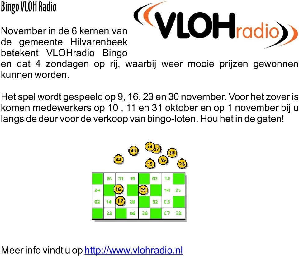 Het spel wordt gespeeld op 9, 16, 23 en 30 november.