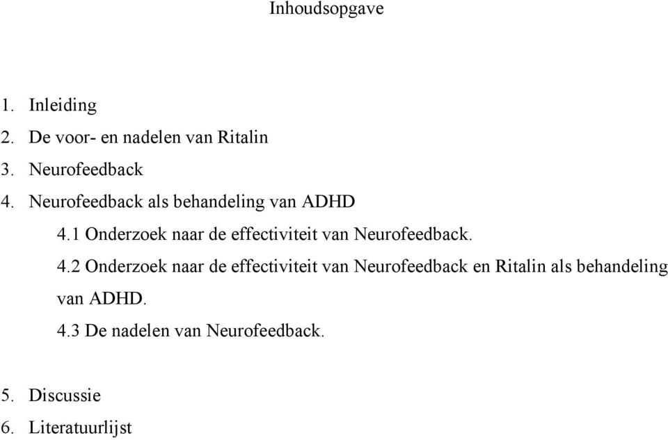 1 Onderzoek naar de effectiviteit van Neurofeedback. 4.