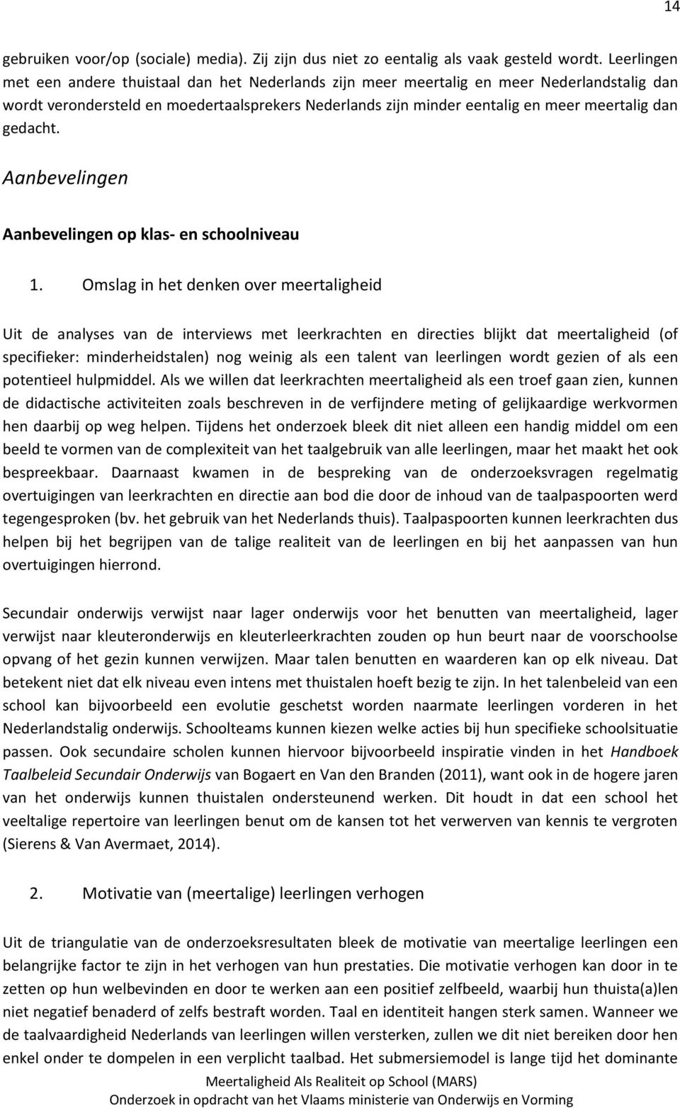 gedacht. Aanbevelingen Aanbevelingen op klas- en schoolniveau 1.