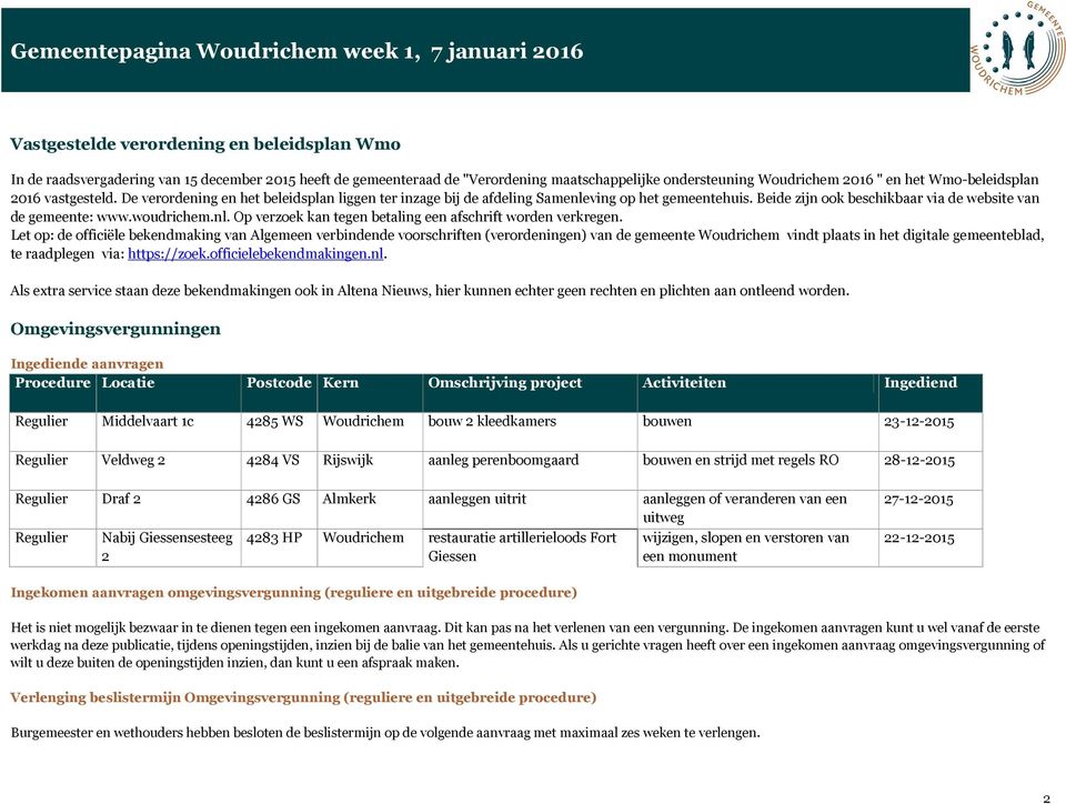 Let op: de officiële bekendmaking van Algemeen verbindende voorschriften (verordeningen) van de gemeente Woudrichem vindt plaats in het digitale gemeenteblad, te raadplegen via: https://zoek.
