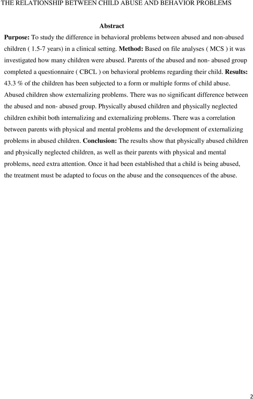 Parents of the abused and non- abused group completed a questionnaire ( CBCL ) on behavioral problems regarding their child. Results: 43.