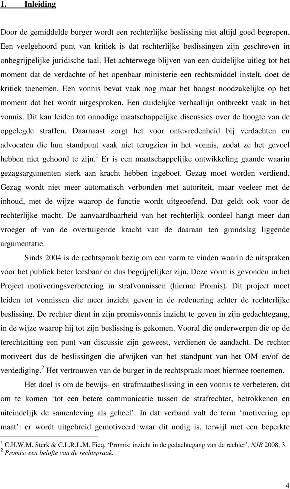 Het achterwege blijven van een duidelijke uitleg tot het moment dat de verdachte of het openbaar ministerie een rechtsmiddel instelt, doet de kritiek toenemen.