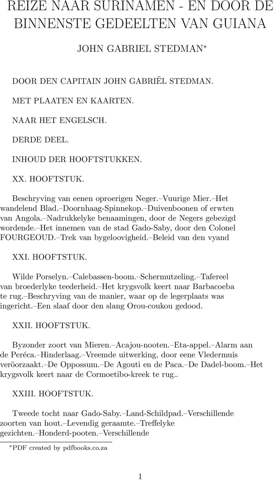 Nadrukkelyke benaamingen, door de Negers gebezigd wordende. Het innemen van de stad Gado-Saby, door den Colonel FOURGEOUD. Trek van bygeloovigheid. Beleid van den vyand XXI. HOOFTSTUK. Wilde Porselyn.