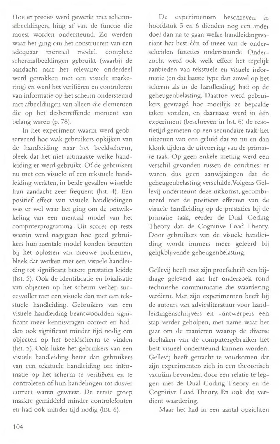 markering) en werd het verifiëren en controleren van informatie op het scherm ondersteund met afbeeldingen van alleen die elementen die op het desbetreffende moment van belang waren (p. 78).