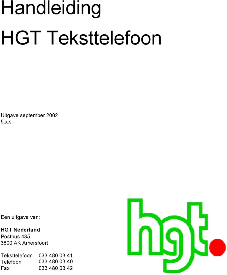 s Een uitgave van: HGT Nederland Postbus 435