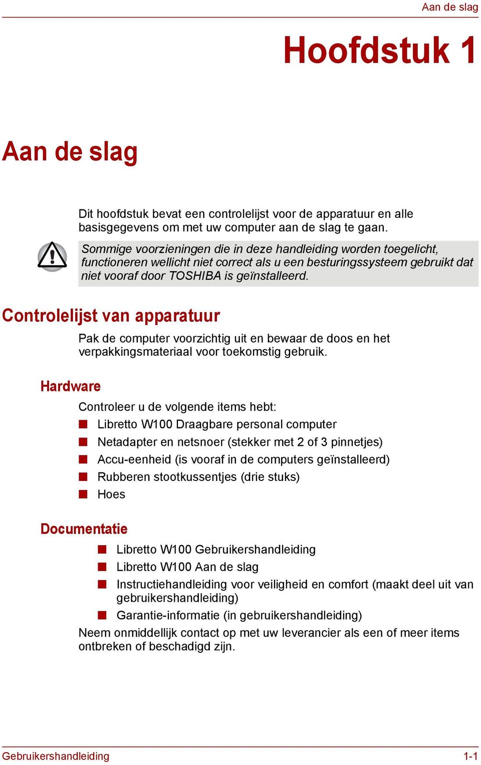 Controlelijst van apparatuur Pak de computer voorzichtig uit en bewaar de doos en het verpakkingsmateriaal voor toekomstig gebruik.