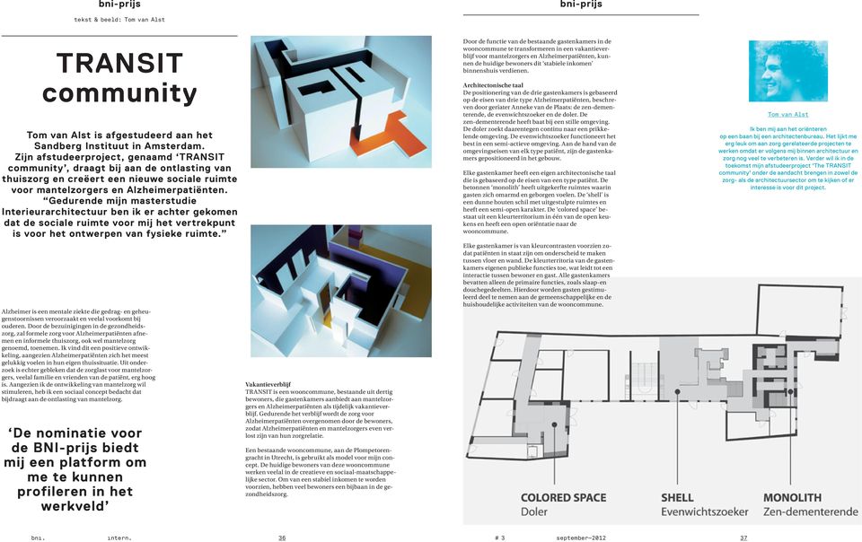 Gedurende mijn masterstudie Interieurarchitectuur ben ik er achter gekomen dat de sociale ruimte voor mij het vertrekpunt is voor het ontwerpen van fysieke ruimte.