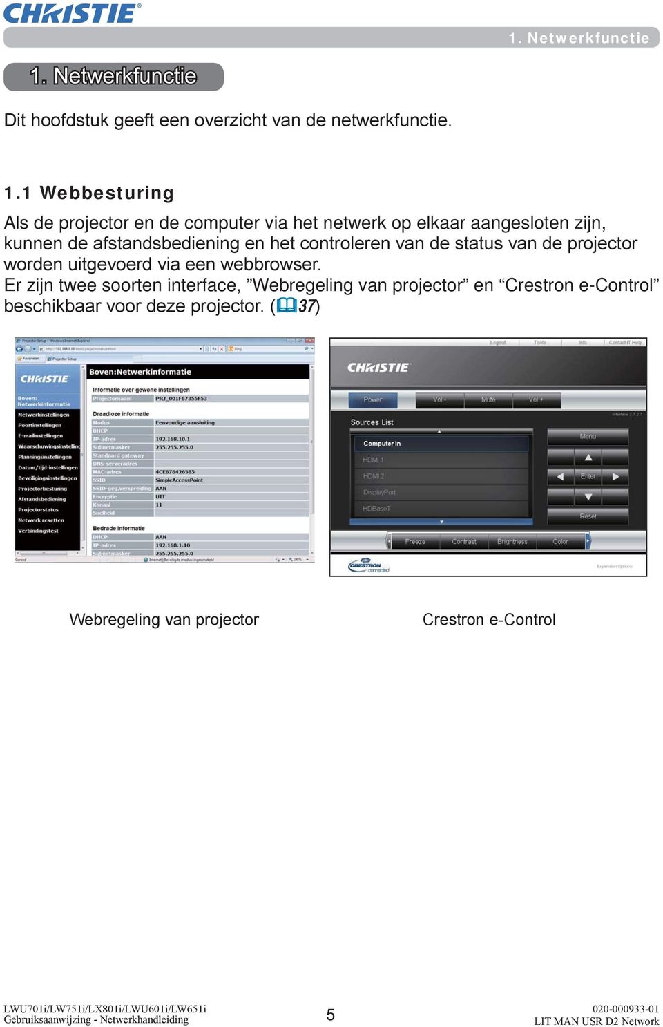 1 Webbesturing Als de projector en de computer via het netwerk op elkaar aangesloten zijn, kunnen de