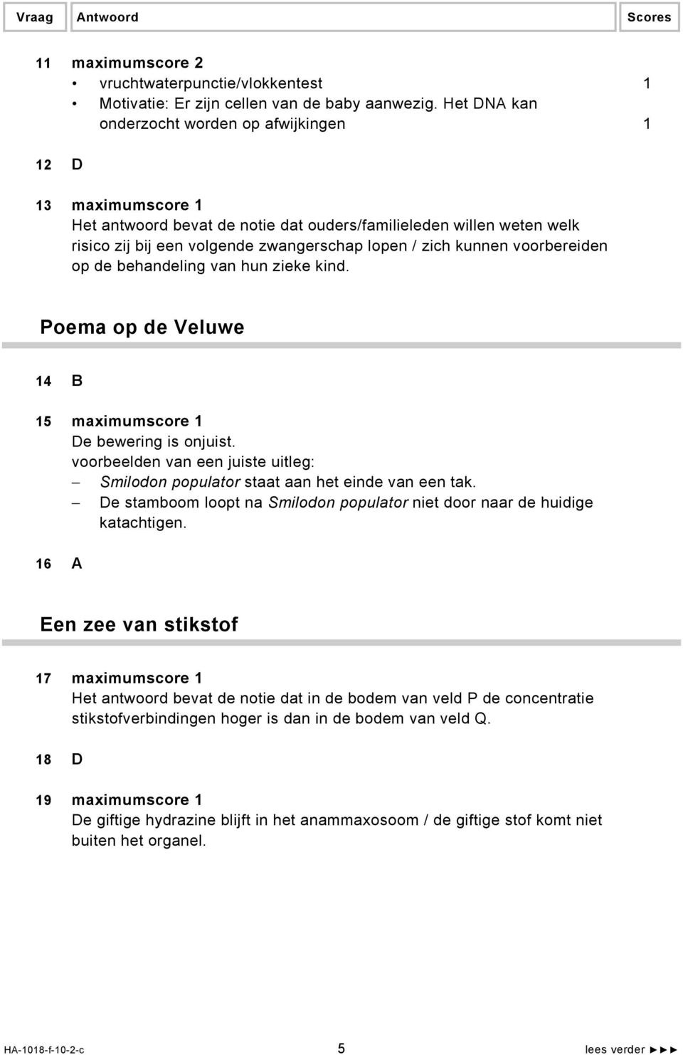 kunnen voorbereiden op de behandeling van hun zieke kind. Poema op de Veluwe 14 B 15 maximumscore 1 De bewering is onjuist.