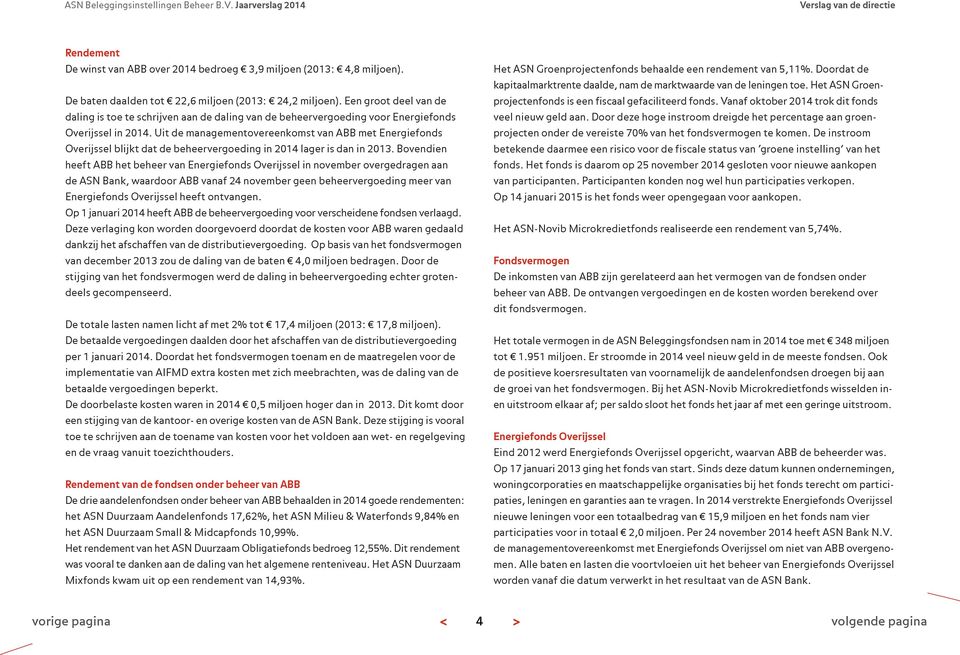 Uit de managementovereenkomst van ABB met Energiefonds Overijssel blijkt dat de beheervergoeding in 2014 lager is dan in 2013.