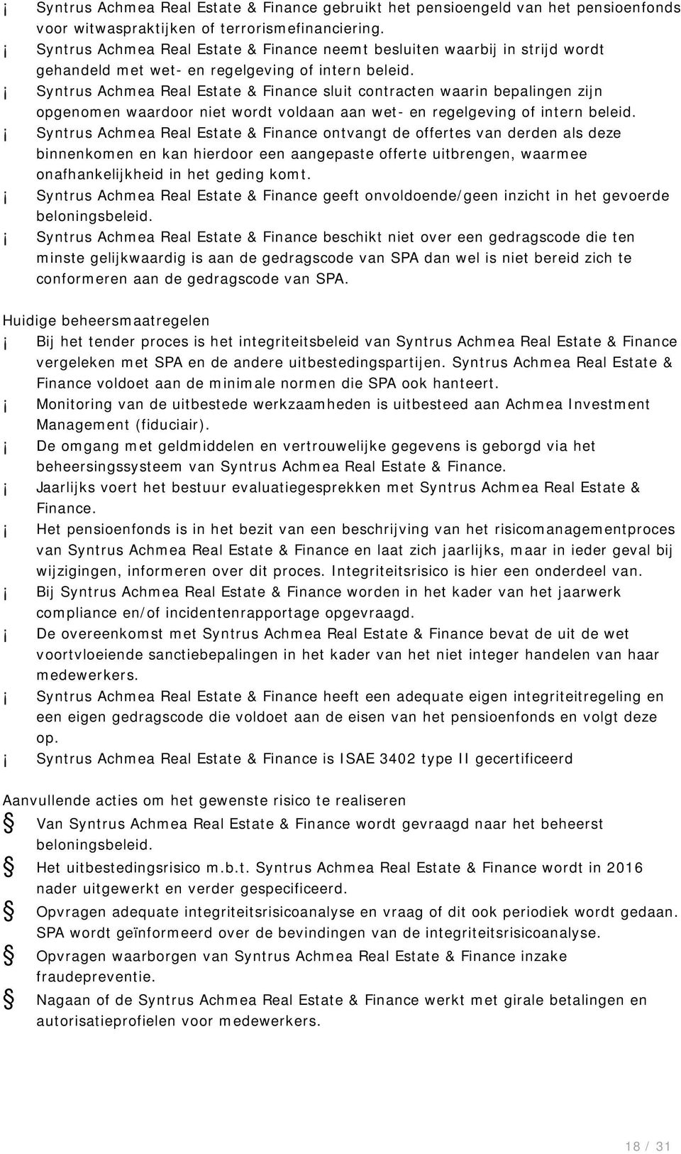 Syntrus Achmea Real Estate & Finance sluit contracten waarin bepalingen zijn opgenomen waardoor niet wordt voldaan aan wet- en regelgeving of intern beleid.