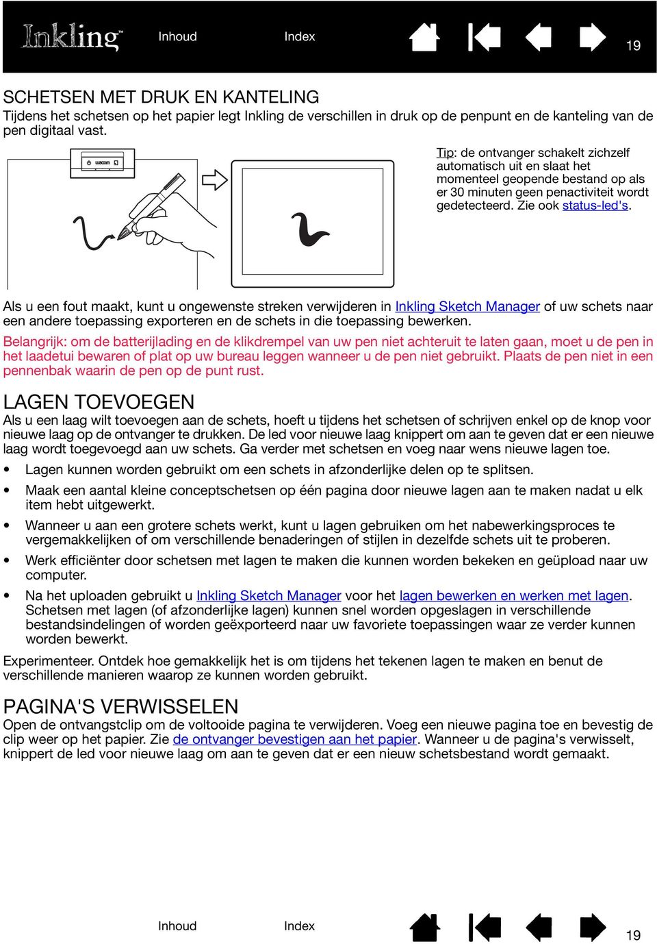 Als u een fout maakt, kunt u ongewenste streken verwijderen in Inkling Sketch Manager of uw schets naar een andere toepassing exporteren en de schets in die toepassing bewerken.