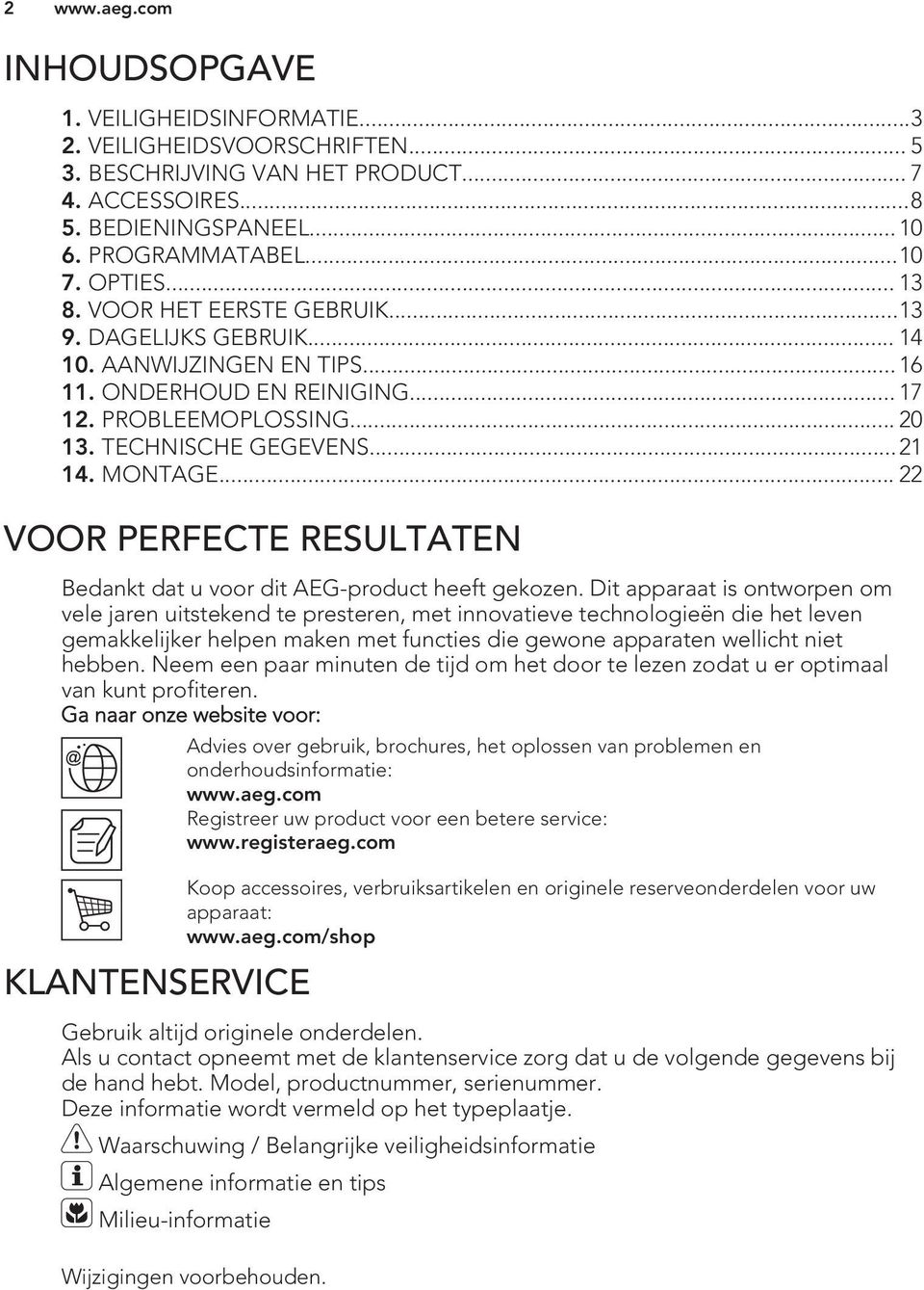 MONTAGE... 22 VOOR PERFECTE RESULTATEN Bedankt dat u voor dit AEG-product heeft gekozen.