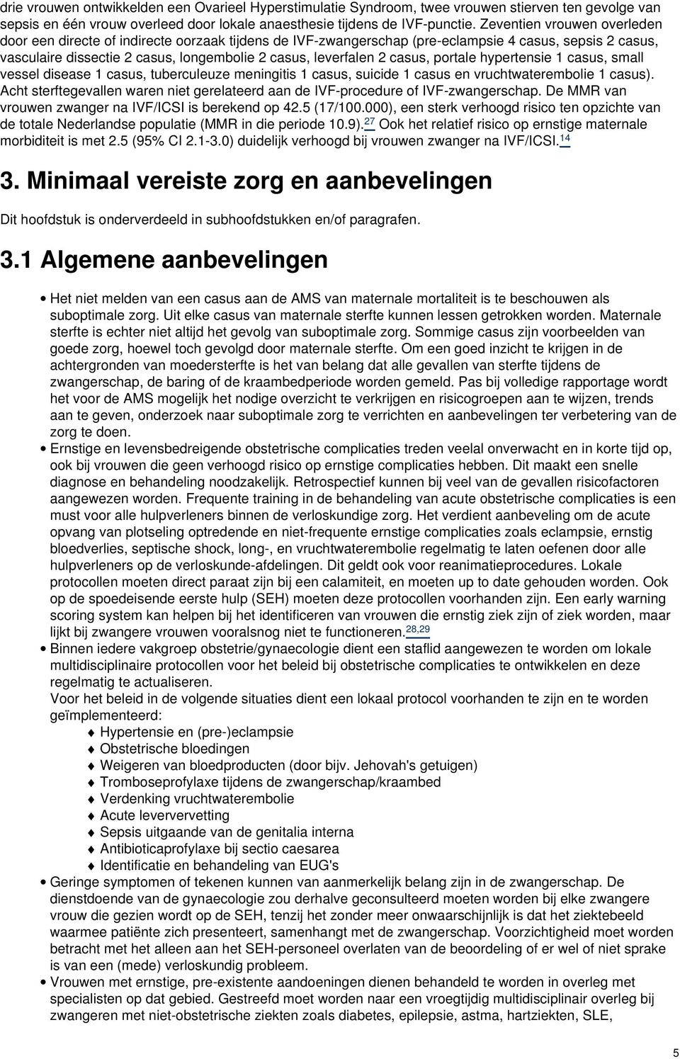 casus, portale hypertensie 1 casus, small vessel disease 1 casus, tuberculeuze meningitis 1 casus, suicide 1 casus en vruchtwaterembolie 1 casus).