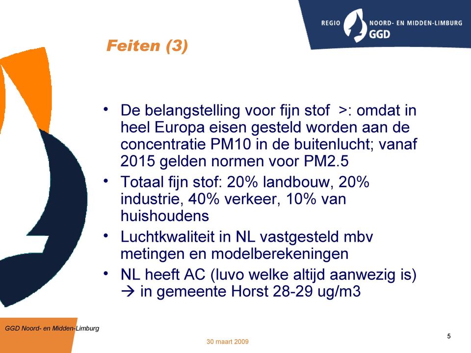 5 Totaal fijn stof: 20% landbouw, 20% industrie, 40% verkeer, 10% van huishoudens Luchtkwaliteit in NL