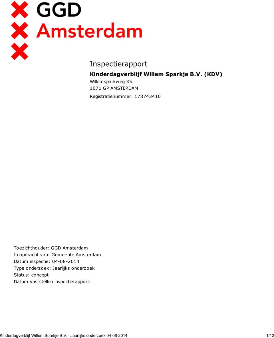 Amsterdam In opdracht van: Gemeente Amsterdam Datum inspectie: 04-08-2014 Type onderzoek: