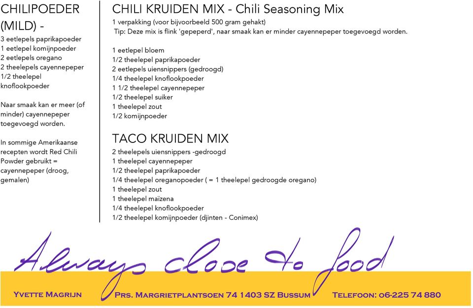 In sommige Amerikaanse recepten wordt Red Chili Powder gebruikt = cayennepeper (droog, gemalen) CHILI KRUIDEN MIX - Chili Seasoning Mix 1 verpakking (voor bijvoorbeeld 500 gram gehakt) Tip: Deze mix