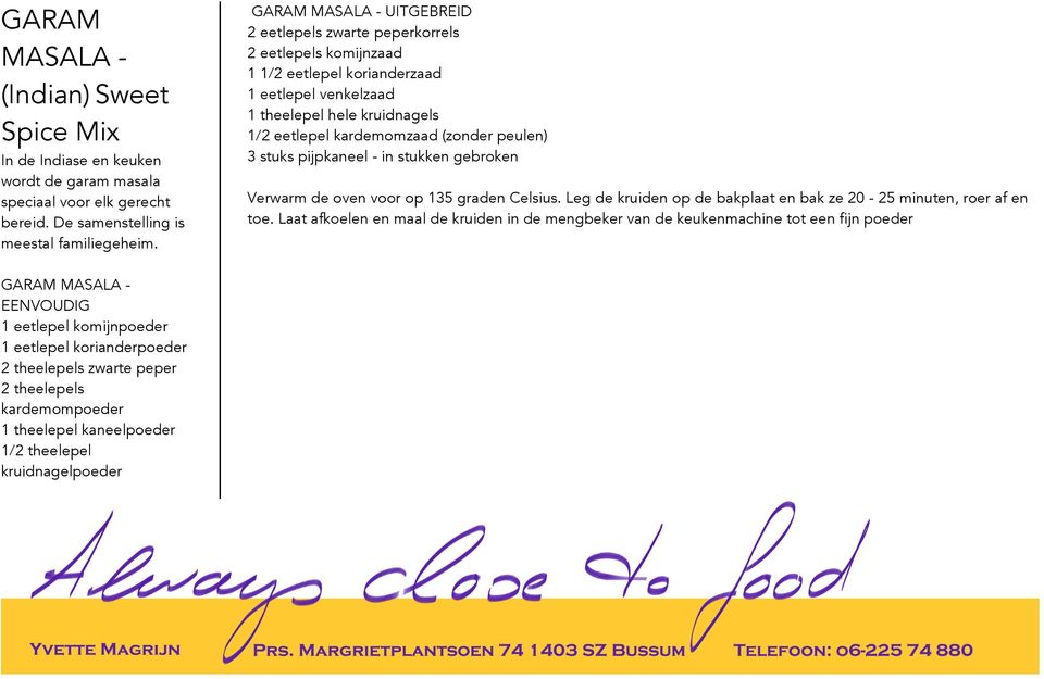 peulen) 3 stuks pijpkaneel - in stukken gebroken Verwarm de oven voor op 135 graden Celsius. Leg de kruiden op de bakplaat en bak ze 20-25 minuten, roer af en toe.