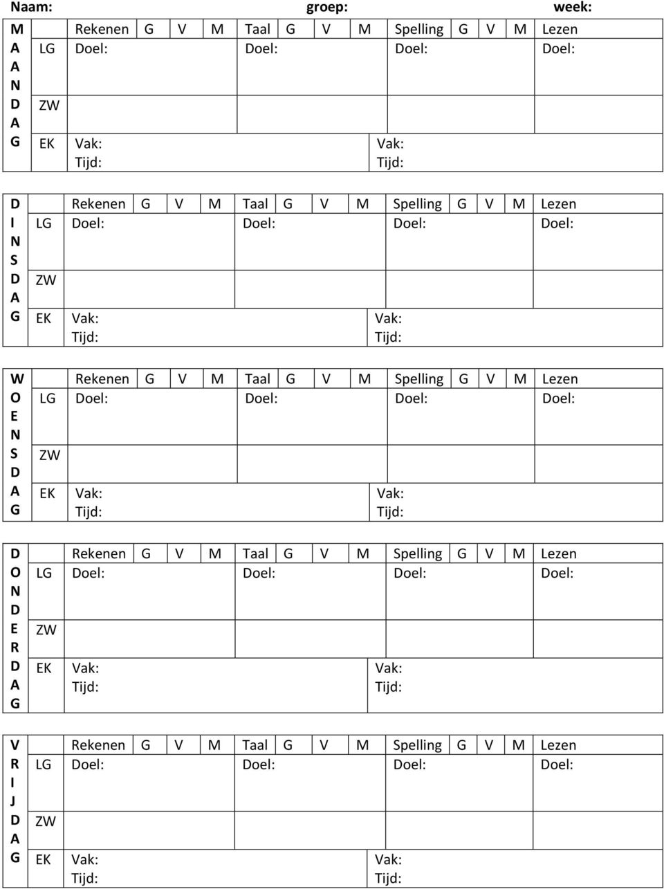 M Spelling V M Lezen L oel: oel: oel: oel: O E R Rekenen V M Taal V M Spelling V M Lezen