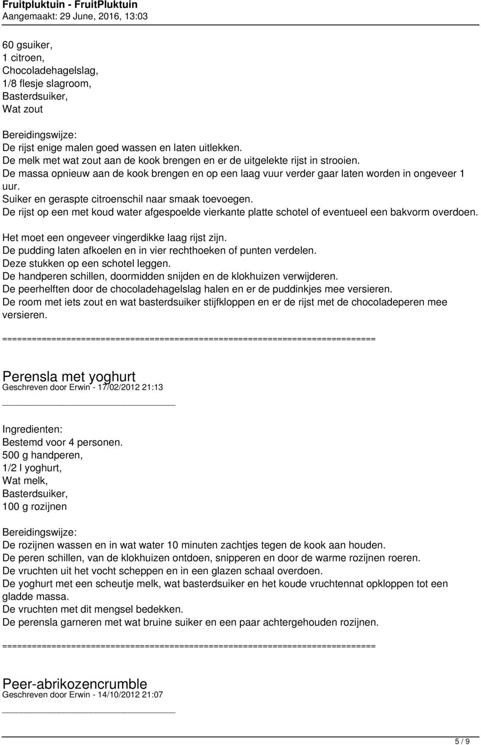 Suiker en geraspte citroenschil naar smaak toevoegen. De rijst op een met koud water afgespoelde vierkante platte schotel of eventueel een bakvorm overdoen.