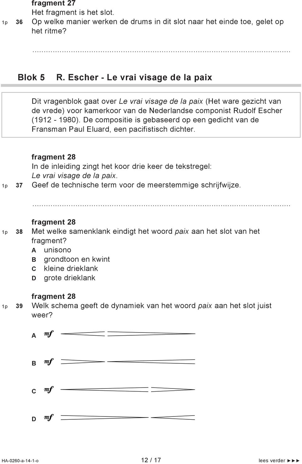 De compositie is gebaseerd op een gedicht van de Fransman Paul Eluard, een pacifistisch dichter. 7 fragment 8 In de inleiding zingt het koor drie keer de tekstregel: Le vrai visage de la paix.