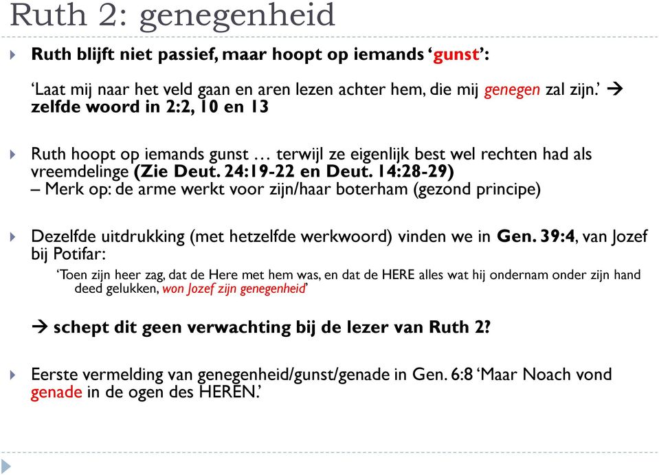 14:28-29) Merk op: de arme werkt voor zijn/haar boterham (gezond principe) Dezelfde uitdrukking (met hetzelfde werkwoord) vinden we in Gen.