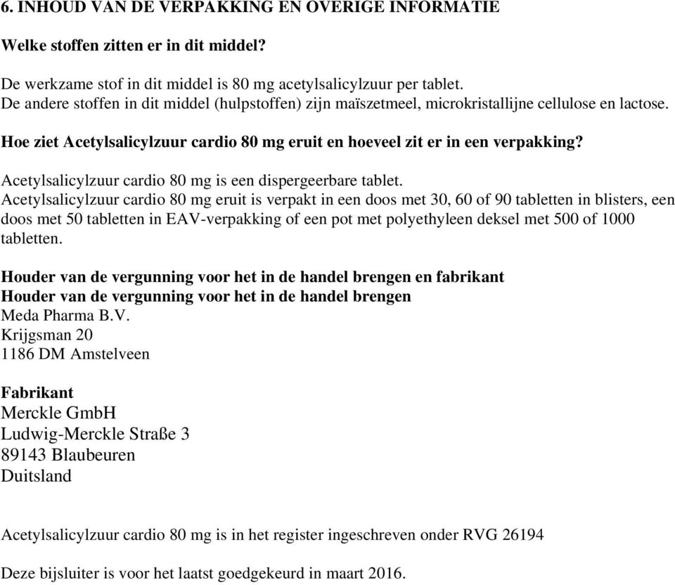 Acetylsalicylzuur cardio 80 mg is een dispergeerbare tablet.