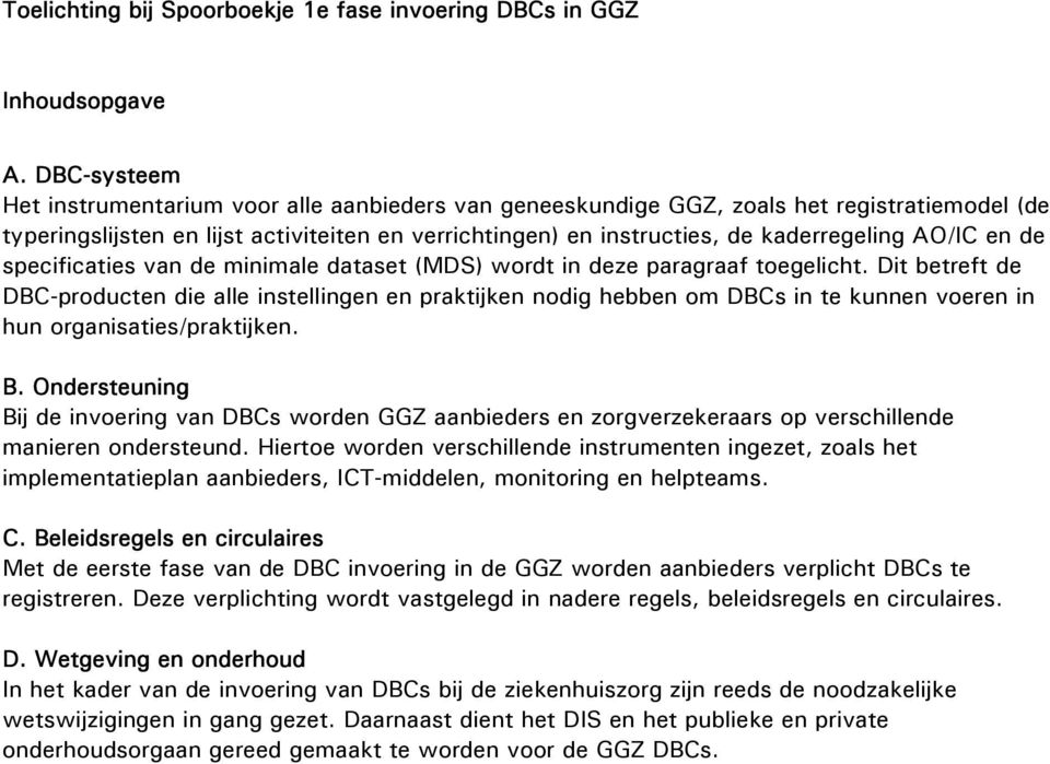 AO/IC en de specificaties van de minimale dataset (MDS) wordt in deze paragraaf toegelicht.