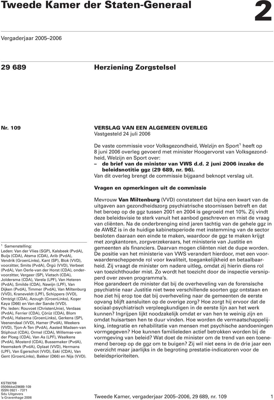 Volksgezondheid, Welzijn en Sport over: de brief van de minister van VWS d.d. 2 juni 2006 inzake de beleidsnotitie ggz (29 689, nr. 96).