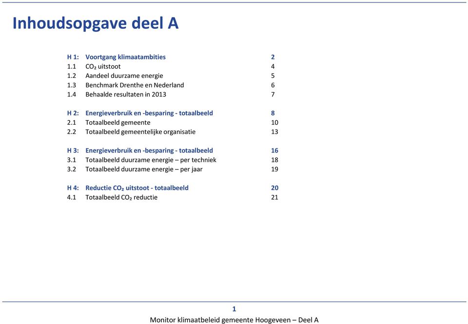 Energieverbruik en-besparing- totaalbeeld 8 Totaalbeeld gemeente 10 Totaalbeeld gemeentelijke organisatie 13 Energieverbruik en-besparing-