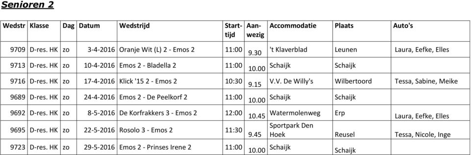 HK zo 8-5-2016 De Korfrakkers 3 - Emos 2 12:00 9695 D-res. HK zo 22-5-2016 Rosolo 3 - Emos 2 11:30 9723 D-res.