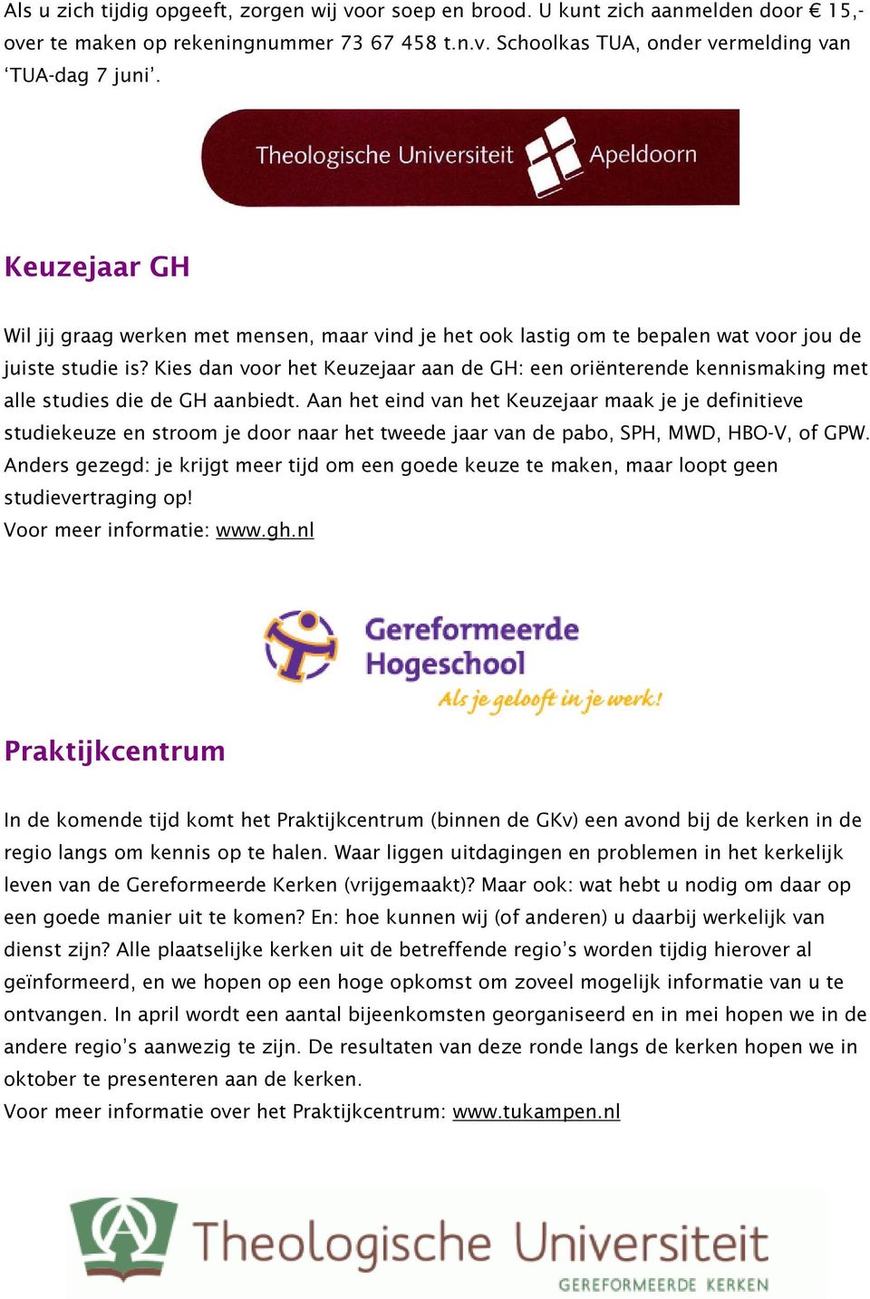 Kies dan voor het Keuzejaar aan de GH: een oriënterende kennismaking met alle studies die de GH aanbiedt.