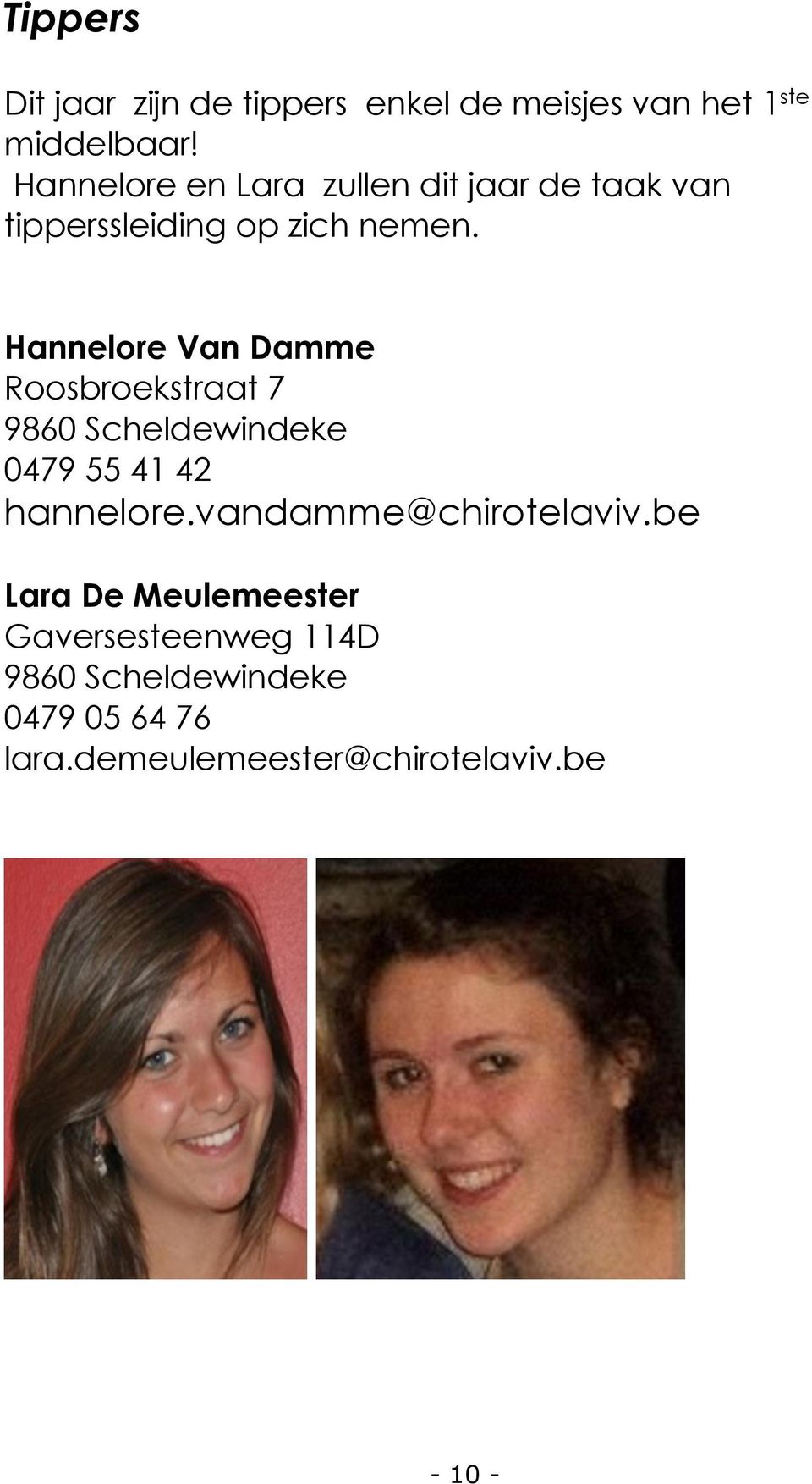 Hannelore Van Damme Roosbroekstraat 7 9860 Scheldewindeke 0479 55 41 42 hannelore.