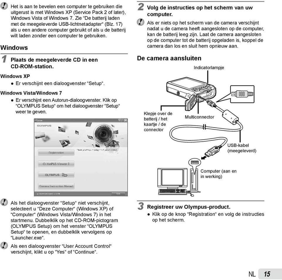 Windows 1 Plaats de meegeleverde CD in een CD-ROM-station. Windows XP Er verschijnt een dialoogvenster Setup. Windows Vista/Windows 7 Er verschijnt een Autorun-dialoogvenster.