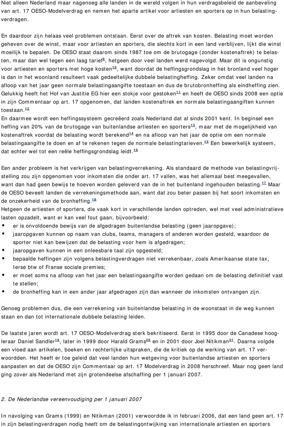 Belasting moet worden geheven over de winst, maar voor artiesten en sporters, die slechts kort in een land verblijven, lijkt die winst moeilijk te bepalen.