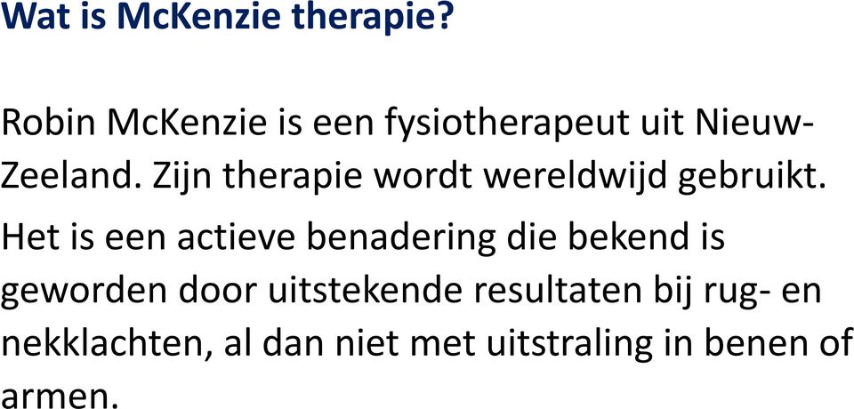 Zijn therapie wordt wereldwijd gebruikt.