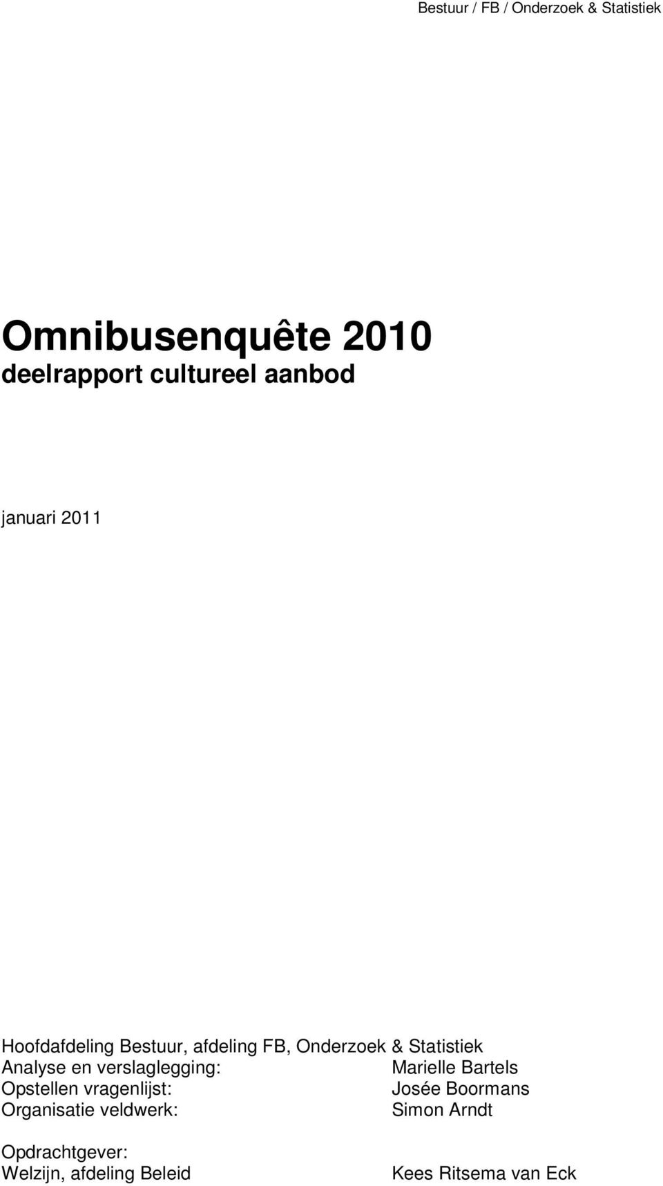 Analyse en verslaglegging: Marielle Bartels Opstellen vragenlijst: Josée Boormans