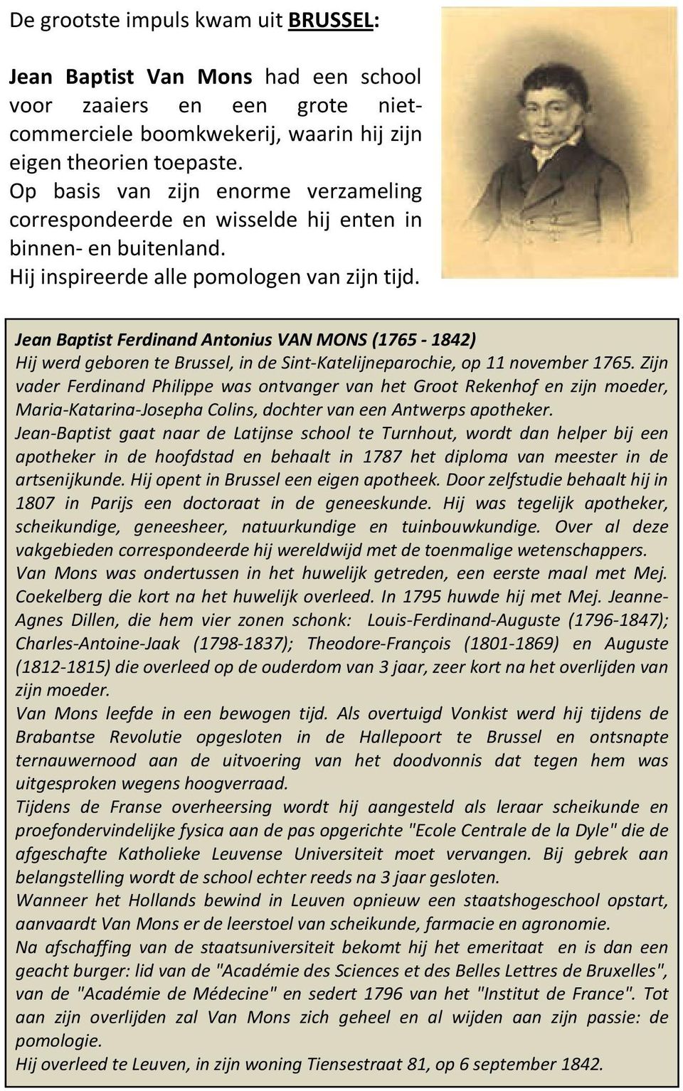 Jean Baptist Ferdinand Antonius VAN MONS (1765-1842) Hij werd geboren te Brussel, in de Sint-Katelijneparochie, op 11 november 1765.