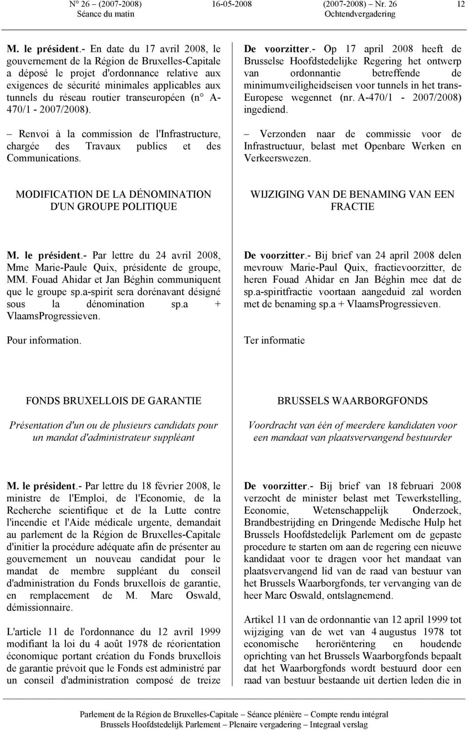 transeuropéen (n A- 470/1-2007/2008). Renvoi à la commission de l'infrastructure, chargée des Travaux publics et des Communications. De voorzitter.