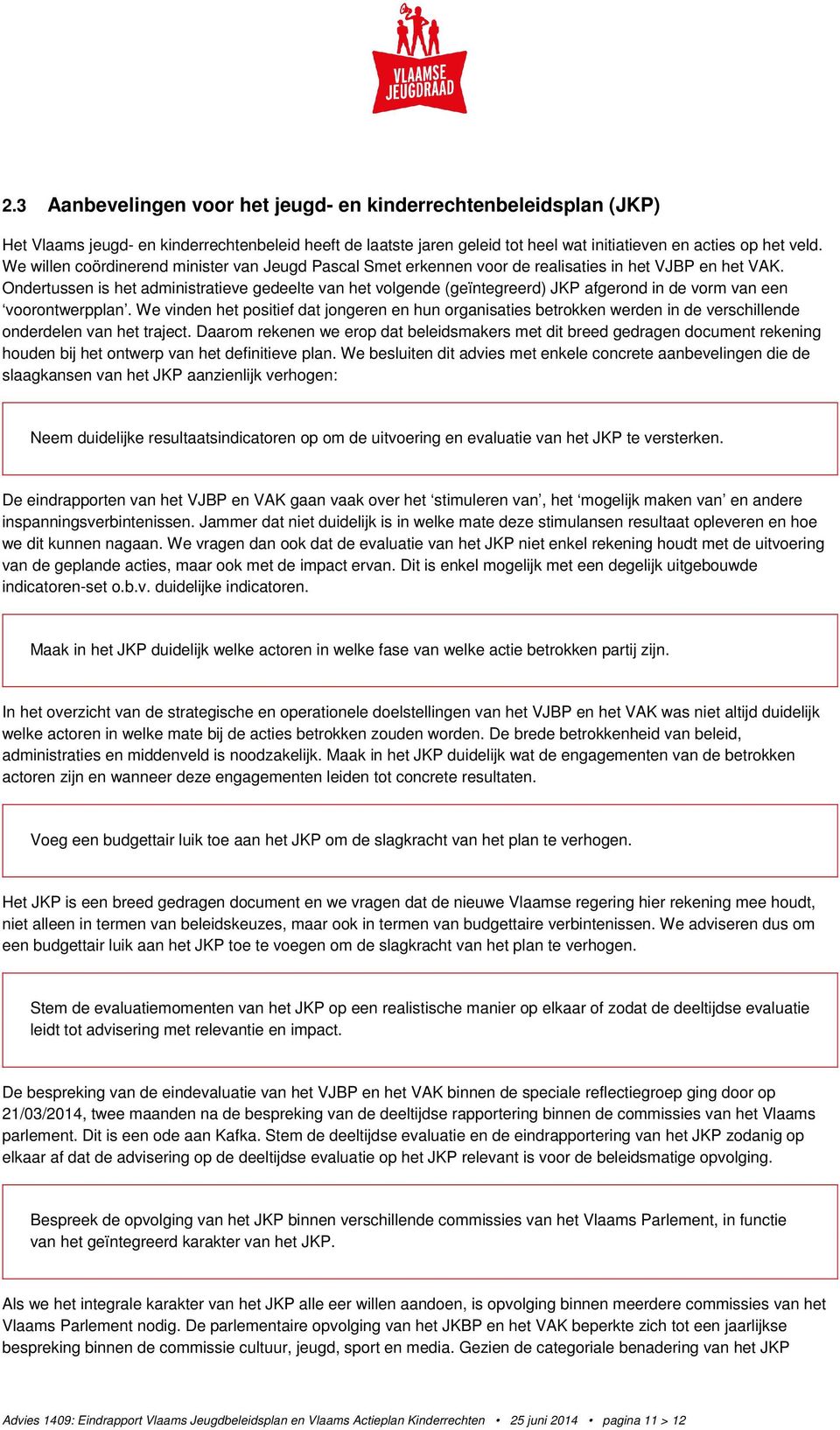 Ondertussen is het administratieve gedeelte van het volgende (geïntegreerd) JKP afgerond in de vorm van een voorontwerpplan.