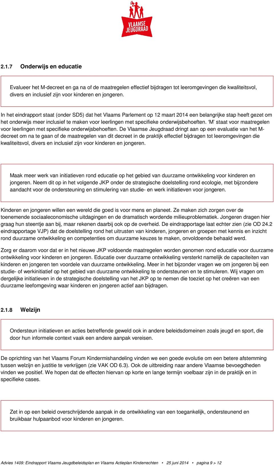 onderwijsbehoeften. M staat voor maatregelen voor leerlingen met specifieke onderwijsbehoeften.