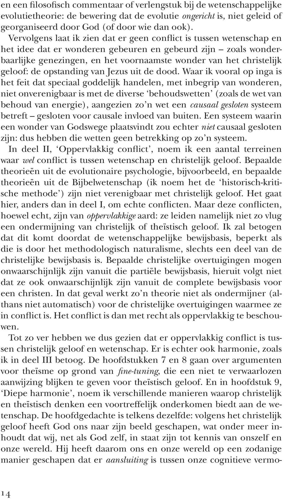 geloof: de opstanding van Jezus uit de dood.