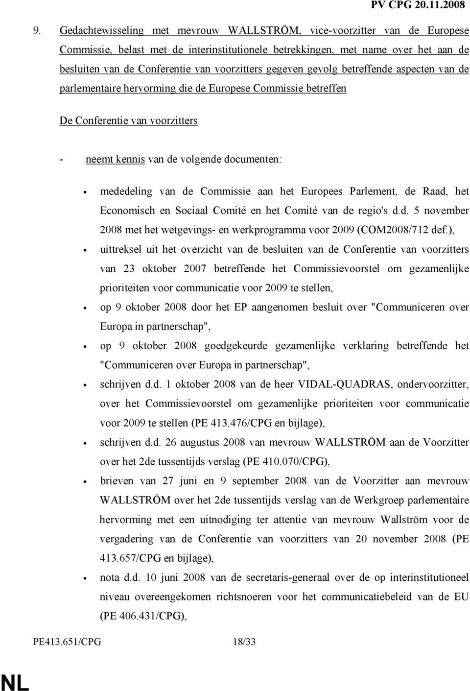 mededeling van de Commissie aan het Europees Parlement, de Raad, het Economisch en Sociaal Comité en het Comité van de regio's d.d. 5 november 2008 met het wetgevings- en werkprogramma voor 2009 (COM2008/712 def.