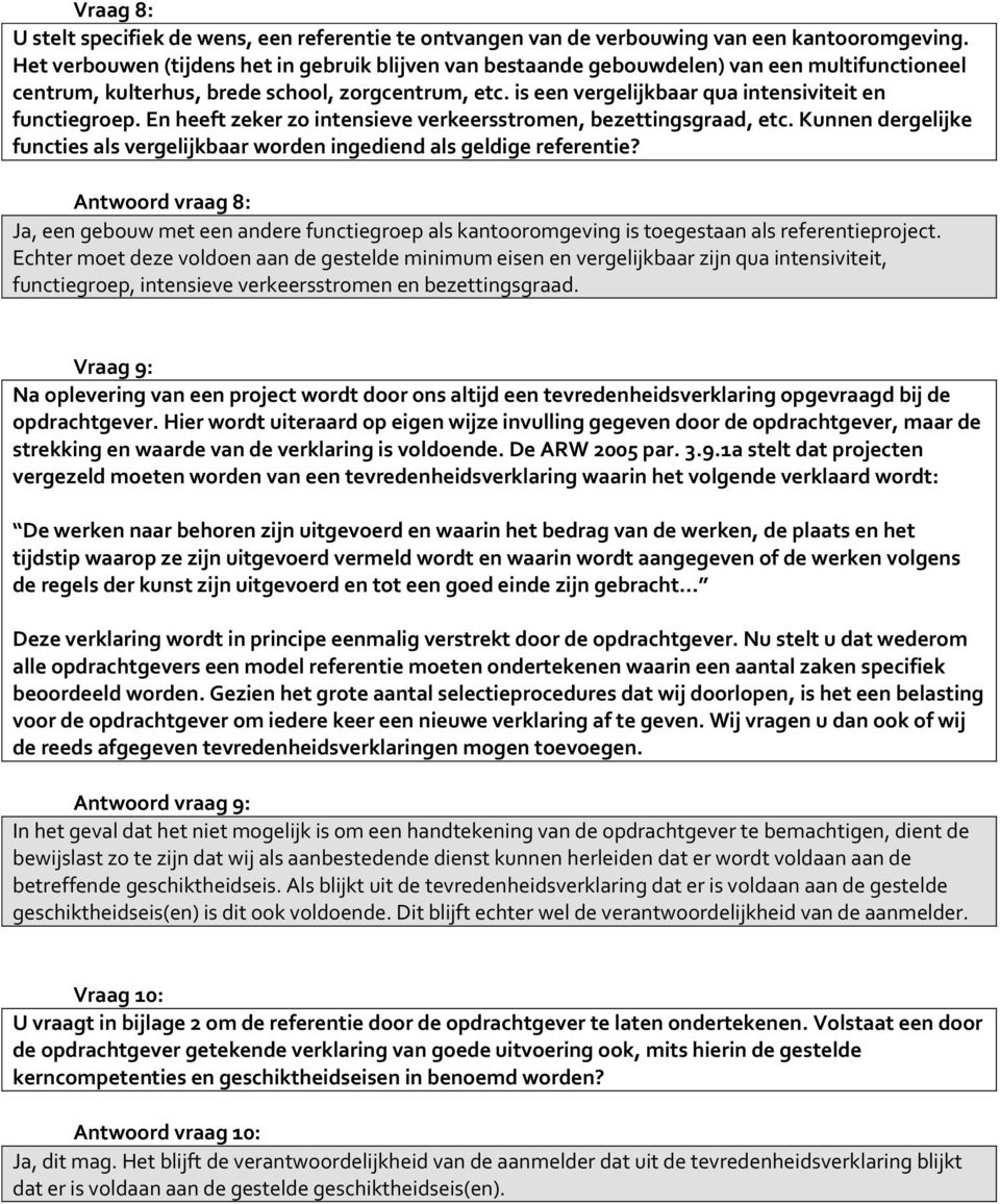 is een vergelijkbaar qua intensiviteit en functiegroep. En heeft zeker zo intensieve verkeersstromen, bezettingsgraad, etc.