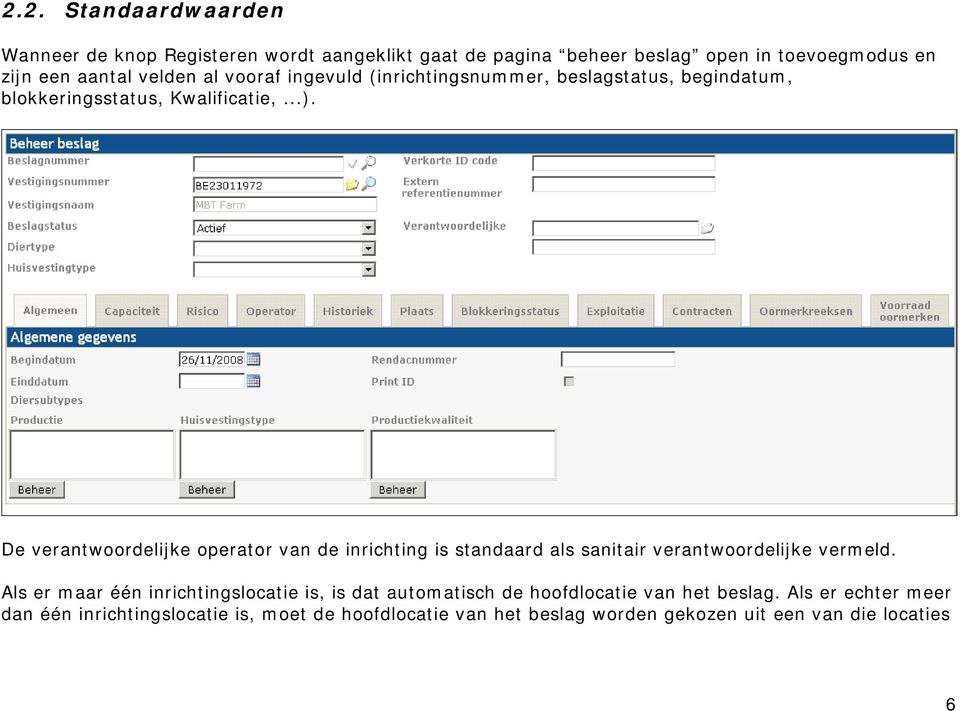 De verantwoordelijke operator van de inrichting is standaard als sanitair verantwoordelijke vermeld.